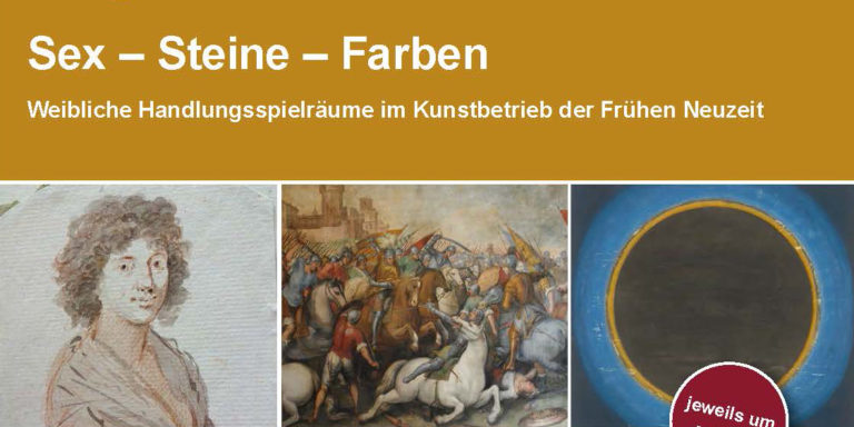 Sex – Steine – Farben. Weibliche Handlungsspielräume im Kunstbetrieb der Frühen Neuzeit